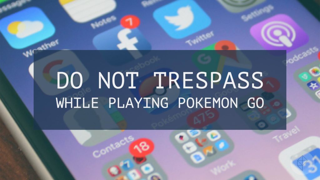 do not trespass while playing pokemon go